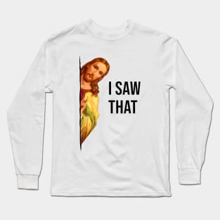 Jesus Meme I Saw That v4 Long Sleeve T-Shirt